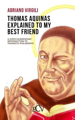 Book cover for Thomas Aquinas Explained to my Best Friend