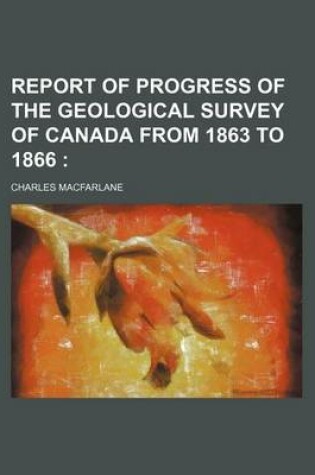 Cover of Report of Progress of the Geological Survey of Canada from 1863 to 1866