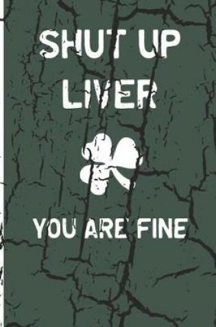 Cover of Shut Up Liver, You Are Fine