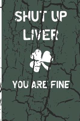 Book cover for Shut Up Liver, You Are Fine