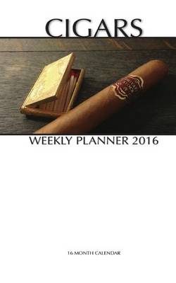 Book cover for Cigars Weekly Planner 2016