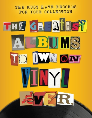 Book cover for The Greatest Albums to Own on Vinyl Ever