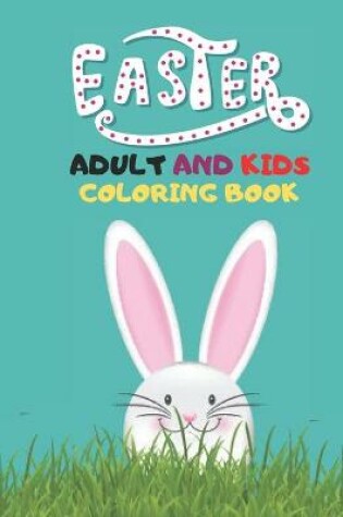 Cover of Easter Adult And Kids Coloring Book