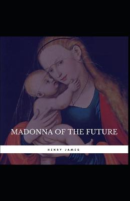 Book cover for The Madonna of the Future Henry James