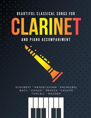 Book cover for Beautiful Classical Songs for CLARINET and Piano Accompaniment