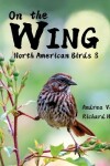 Book cover for On the Wing - North American Birds 3