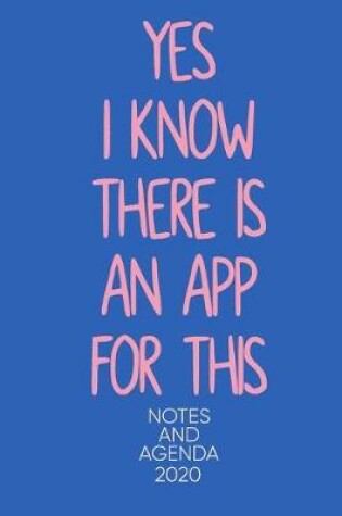 Cover of Yes I Know There Is An App for This Notes and Agenda
