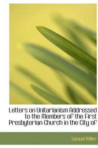 Cover of Letters on Unitarianism Addressed to the Members of the First Presbyterian Church in the City of