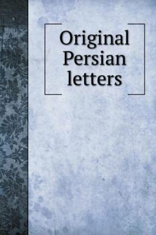 Cover of Original Persian letters