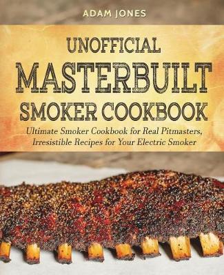 Book cover for Unofficial Masterbuilt Smoker Cookbook