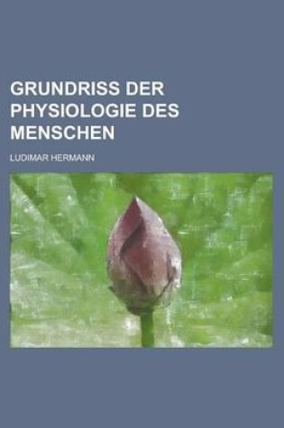 Cover of Grundriss Der Physiologie Des Menschen