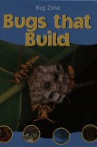 Cover of Bugs That Build