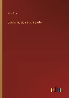 Book cover for Con la música a otra parte