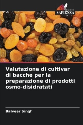 Cover of Valutazione di cultivar di bacche per la preparazione di prodotti osmo-disidratati