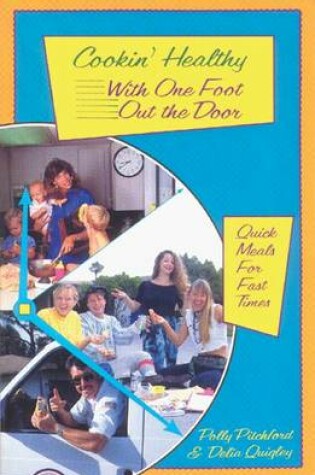Cover of Cookin' Healthy with One Foot Out the Door