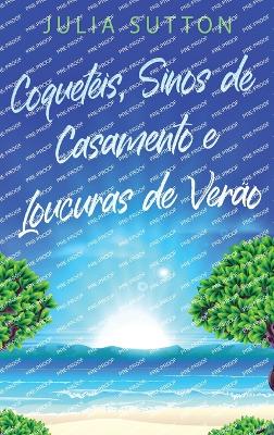 Book cover for Coquetéis, Sinos de Casamento e Loucuras de Verão