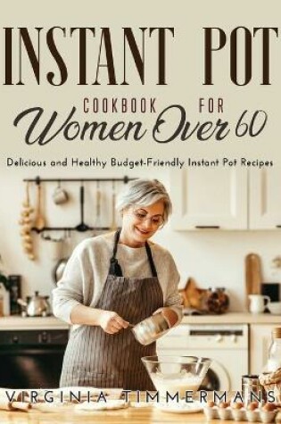 Cover of Instant Pot Cookbook For Women Over 60