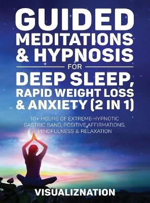 Book cover for Guided Meditations & Hypnosis For Deep Sleep, Rapid Weight Loss & Anxiety