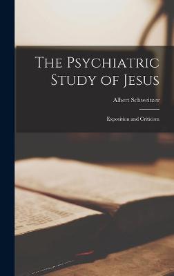 Book cover for The Psychiatric Study of Jesus