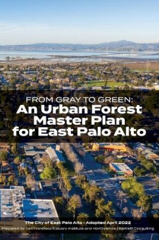 Cover of From Gray to Green -- an Urban Forest Master Plan for East Palo Alto