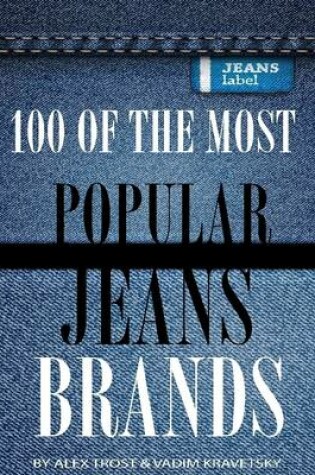 Cover of 100 of the Most Popular Jeans Brands