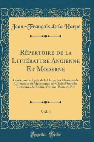 Cover of Répertoire de la Littérature Ancienne Et Moderne, Vol. 1