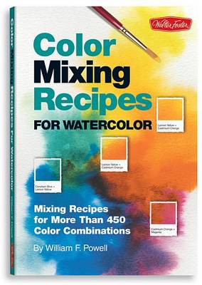 Color Mixing Recipes for Watercolor by William F Powell