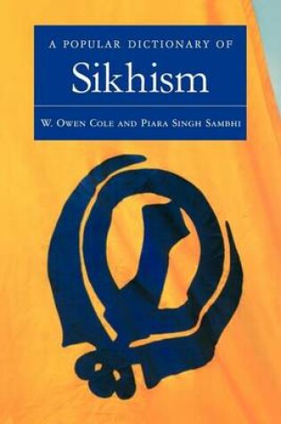 Cover of A Popular Dictionary of Sikhism: Sikh Religion and Philosophy