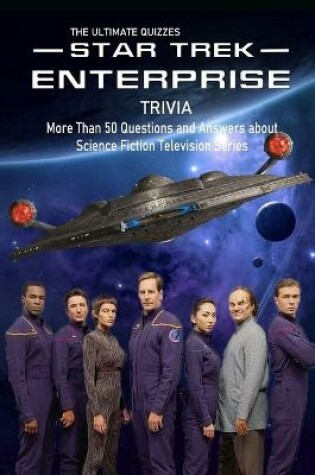 Cover of The Ultimate Quizzes Star Trek Enterprise Trivia
