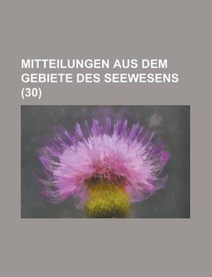 Book cover for Mitteilungen Aus Dem Gebiete Des Seewesens (30 )