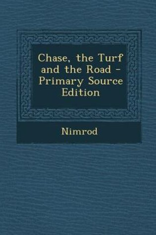 Cover of Chase, the Turf and the Road