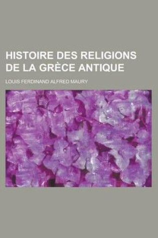 Cover of Histoire Des Religions de La Grece Antique