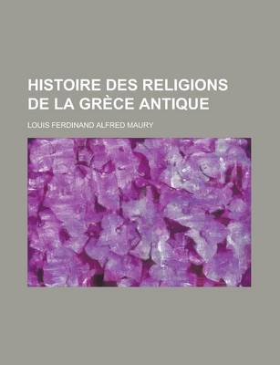 Book cover for Histoire Des Religions de La Grece Antique