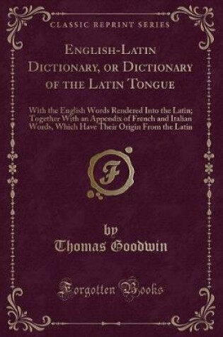 Cover of English-Latin Dictionary, or Dictionary of the Latin Tongue