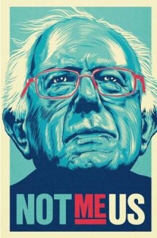 Cover of Not Me Us Bernie Sanders 2020 Presidential Elections Journal