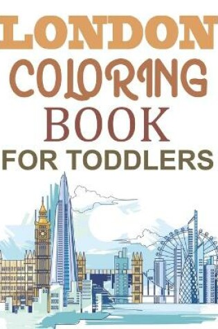 Cover of London Coloring Book For Toddlers
