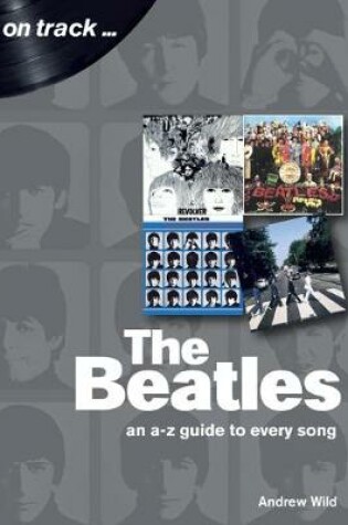 Cover of The Beatles: An A-Z Guide to Every Song