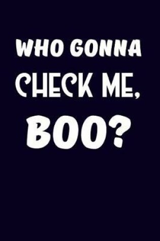 Cover of Who Gonna Check Me, Boo?