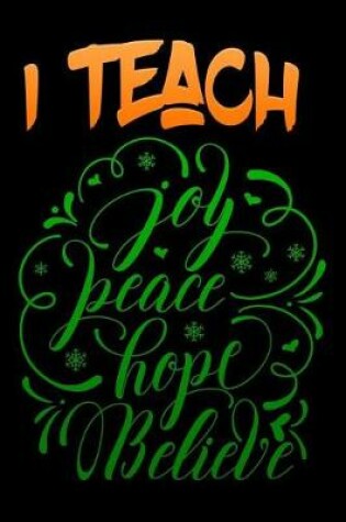 Cover of i teach joy peace hope believe