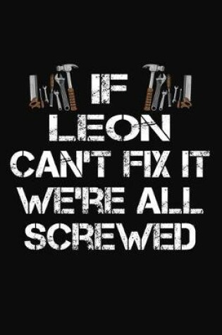 Cover of If Leon Can't Fix It We're All Screwed