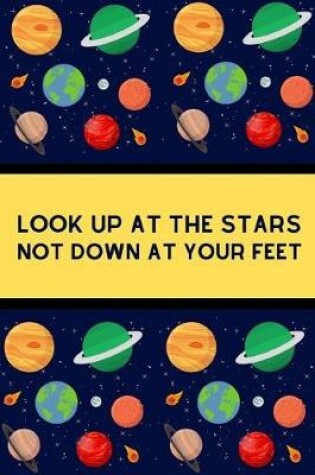 Cover of Look Up At The Stars Not Down At Your Feet