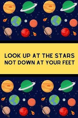 Book cover for Look Up At The Stars Not Down At Your Feet