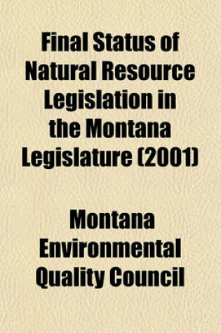 Cover of Final Status of Natural Resource Legislation in the Montana Legislature (2001)