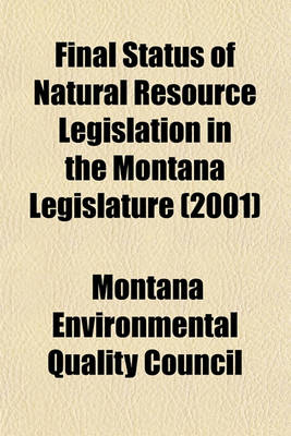 Book cover for Final Status of Natural Resource Legislation in the Montana Legislature (2001)