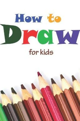 Cover of How to Draw for Kids