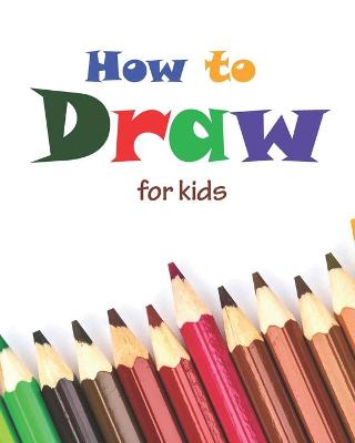 Book cover for How to Draw for Kids