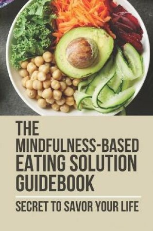 Cover of The Mindfulness-Based Eating Solution Guidebook