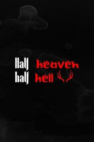 Cover of Half Heaven Half Hell