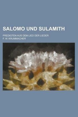 Cover of Salomo Und Sulamith; Predigten Aus Dem Lied Der Lieder