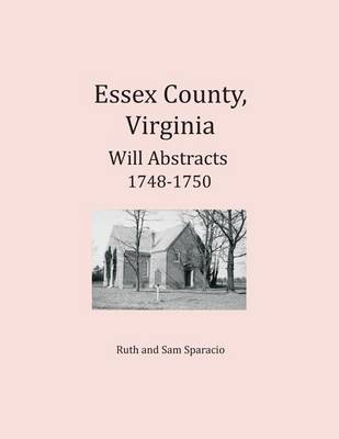 Book cover for Essex County, Virginia Will Abstracts 1748-1750